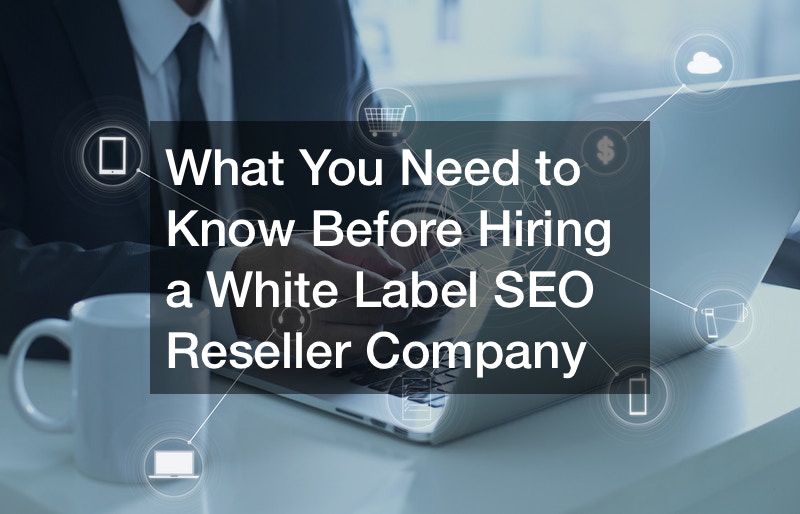 What You Need to Know Before Hiring a White Label SEO Reseller Company